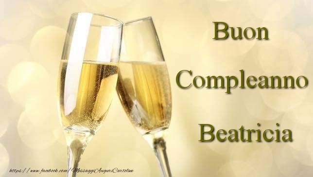 Cartoline di compleanno - Champagne | Buon Compleanno Beatricia