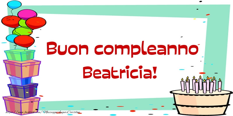 Cartoline di compleanno - Palloncini & Regalo & Torta | Buon compleanno Beatricia!