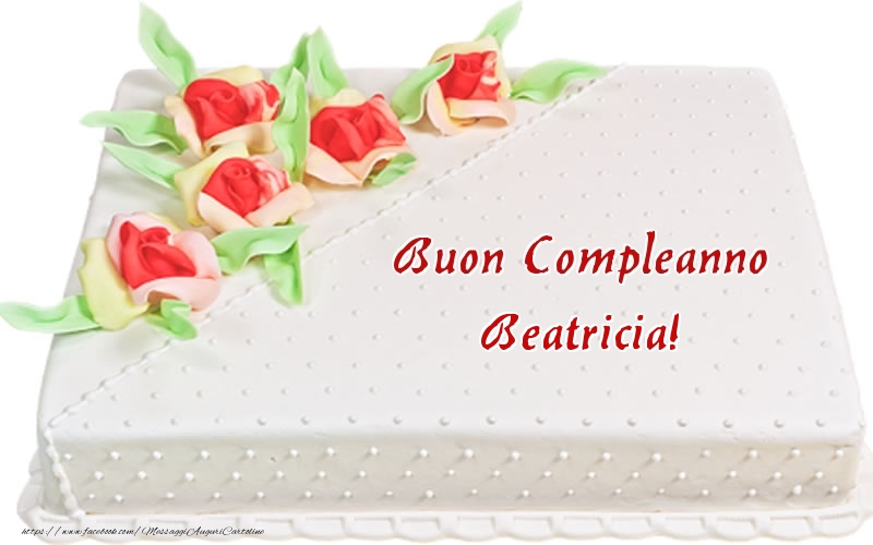 Cartoline di compleanno -  Buon Compleanno Beatricia! - Torta
