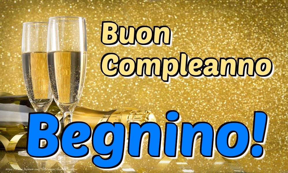 Cartoline di compleanno - Champagne | Buon Compleanno Begnino!