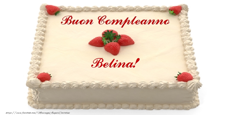 Cartoline di compleanno -  Torta con fragole - Buon Compleanno Belina!