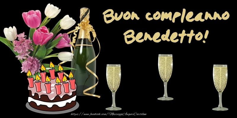 Cartoline di compleanno -  Torta e Fiori: Buon Compleanno Benedetto!