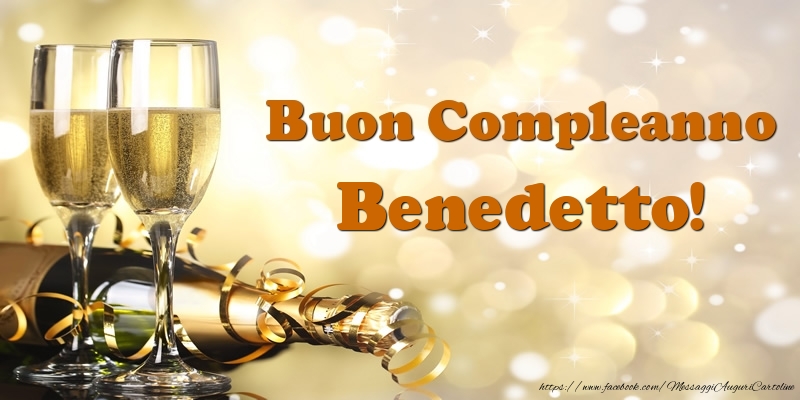 Cartoline di compleanno - Champagne | Buon Compleanno Benedetto!