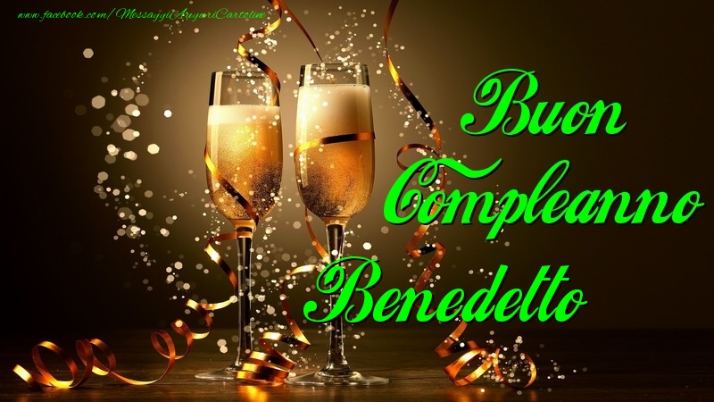 Cartoline di compleanno - Champagne | Buon Compleanno Benedetto