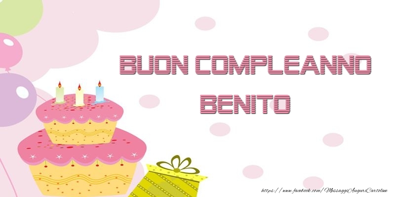 Cartoline di compleanno - Palloncini & Regalo & Torta | Buon Compleanno Benito