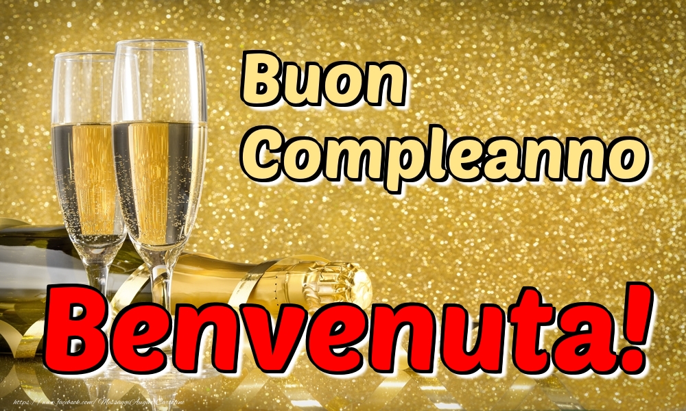 Cartoline di compleanno - Champagne | Buon Compleanno Benvenuta!