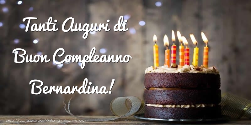 Cartoline di compleanno - Torta | Tanti Auguri di Buon Compleanno Bernardina!