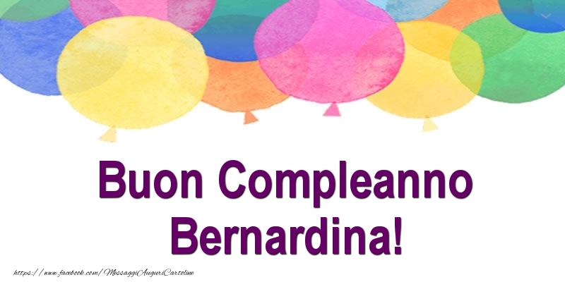 Cartoline di compleanno - Palloncini | Buon Compleanno Bernardina!