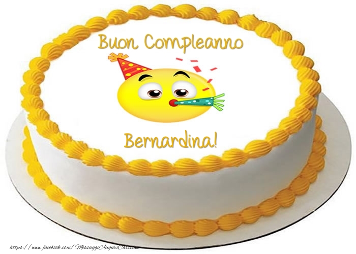 Cartoline di compleanno -  Torta Buon Compleanno Bernardina!