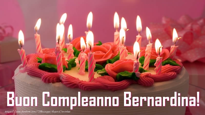  Cartoline di compleanno -  Torta Buon Compleanno Bernardina!