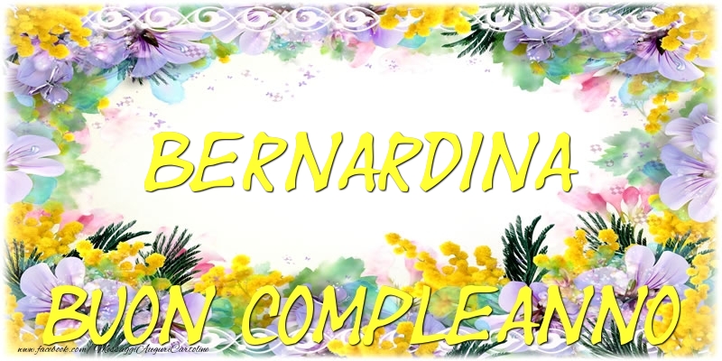  Cartoline di compleanno - Fiori | Buon Compleanno Bernardina