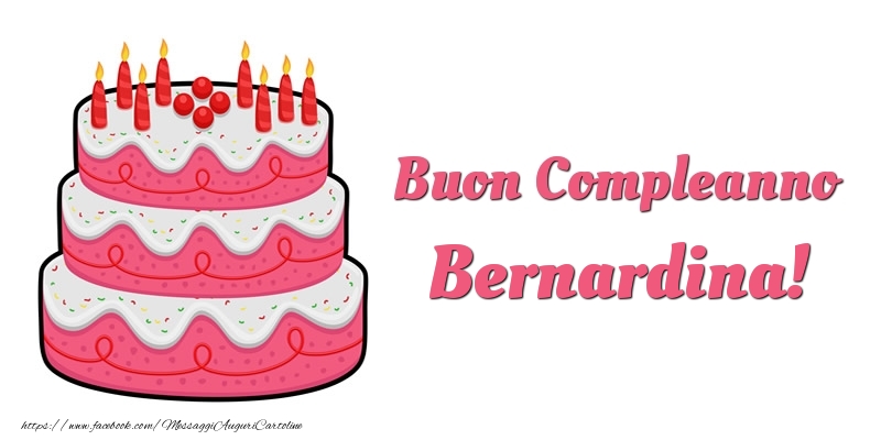 Cartoline di compleanno -  Torta Buon Compleanno Bernardina