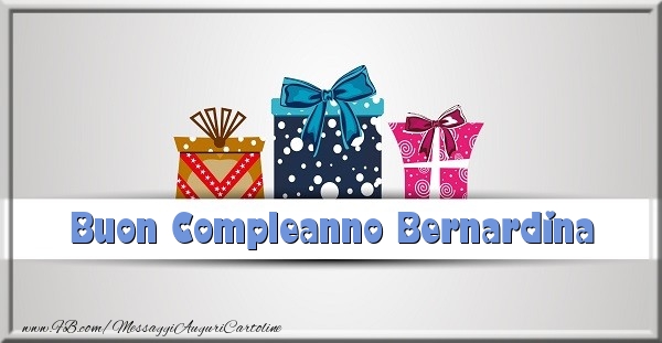 Cartoline di compleanno - Regalo | Buon Compleanno Bernardina