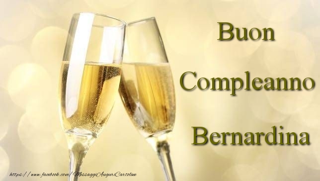 Cartoline di compleanno - Champagne | Buon Compleanno Bernardina