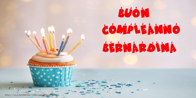 Cartoline di compleanno - Torta | Buon compleanno Bernardina