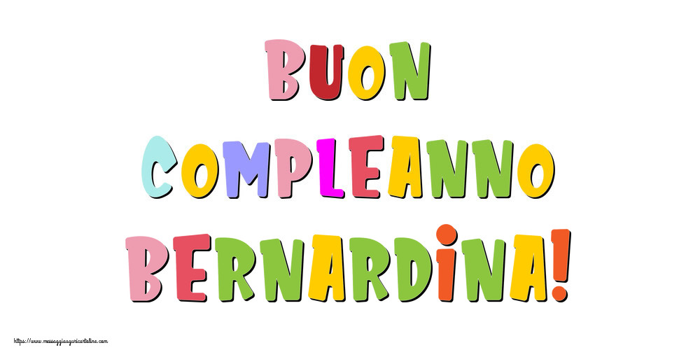 Cartoline di compleanno - Messaggi | Buon compleanno Bernardina!