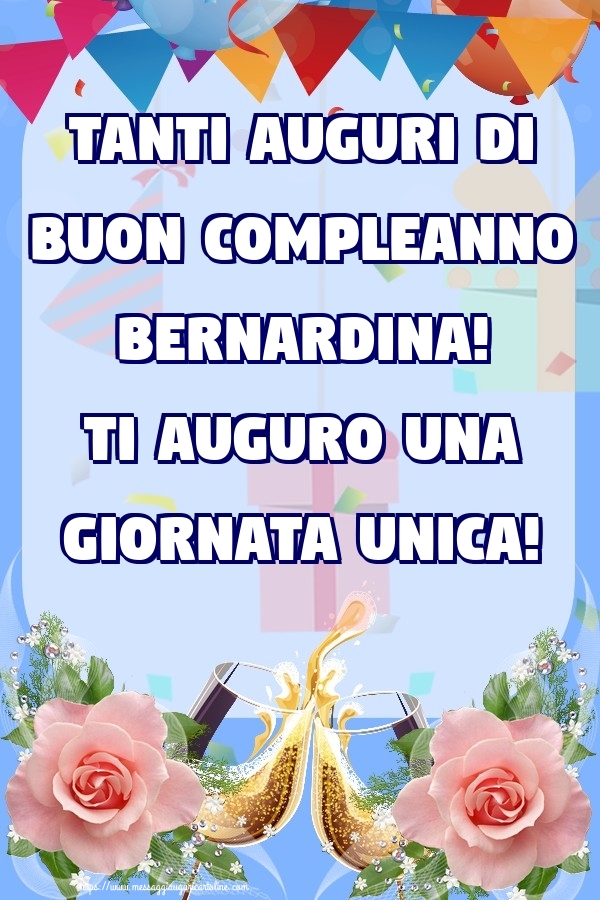 Cartoline di compleanno - Champagne & Rose | Tanti Auguri di Buon Compleanno Bernardina! Ti auguro una giornata unica!