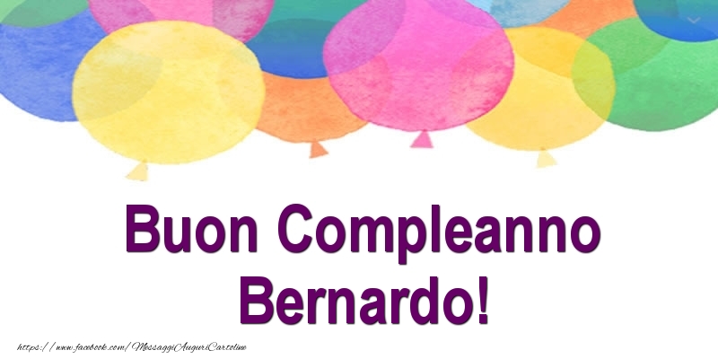 Cartoline di compleanno - Palloncini | Buon Compleanno Bernardo!