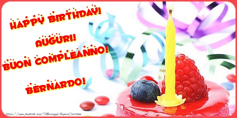 Cartoline di compleanno - Torta | Happy birthday! Auguri! Buon Compleanno! Bernardo