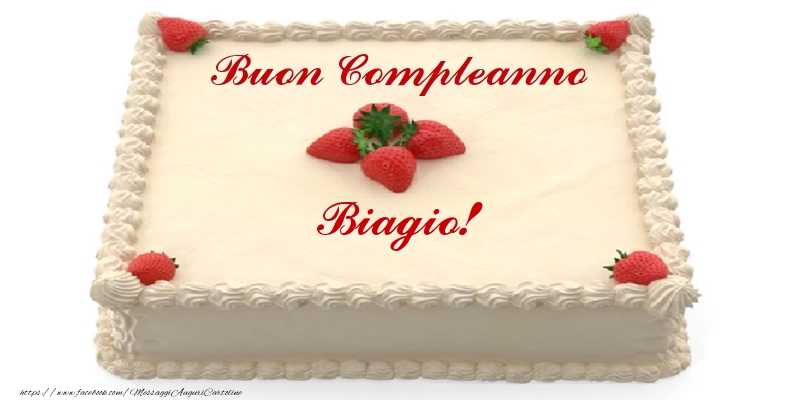 Cartoline di compleanno -  Torta con fragole - Buon Compleanno Biagio!