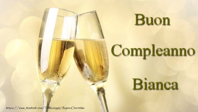 Cartoline di compleanno - Champagne | Buon Compleanno Bianca