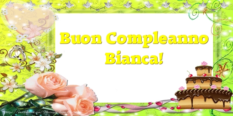 Cartoline di compleanno - Cuore & Fiori & Mazzo Di Fiori & Rose & Torta | Buon Compleanno Bianca!