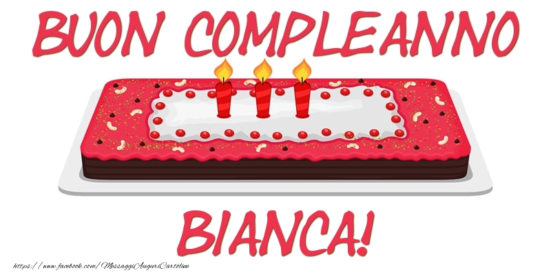 Cartoline di compleanno - Torta | Buon Compleanno Bianca!