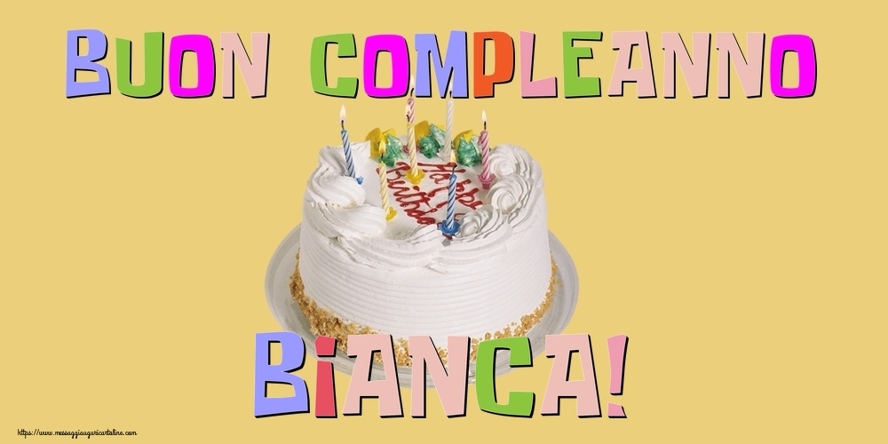Cartoline di compleanno - Torta | Buon Compleanno Bianca!