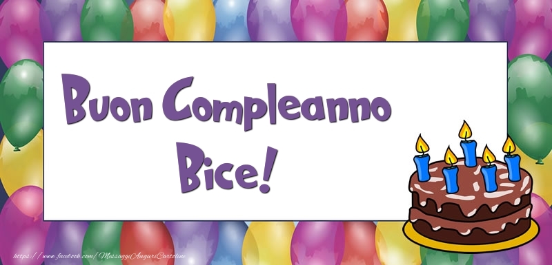 Cartoline di compleanno - Palloncini & Torta | Buon Compleanno Bice