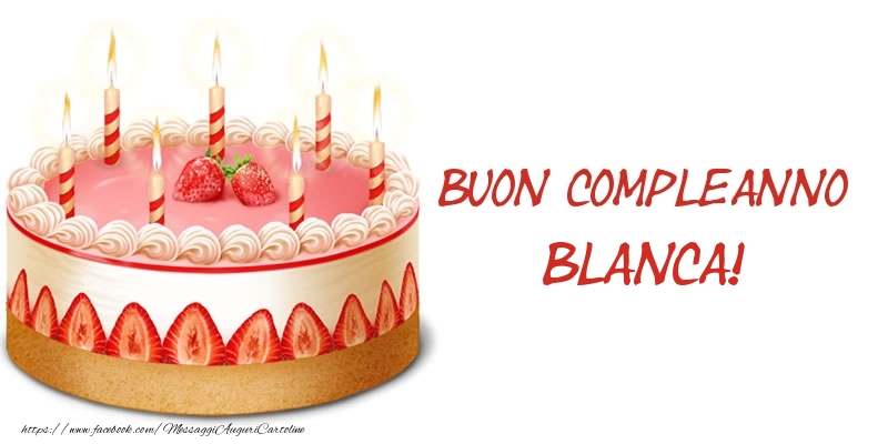 Cartoline di compleanno -  Torta Buon Compleanno Blanca!