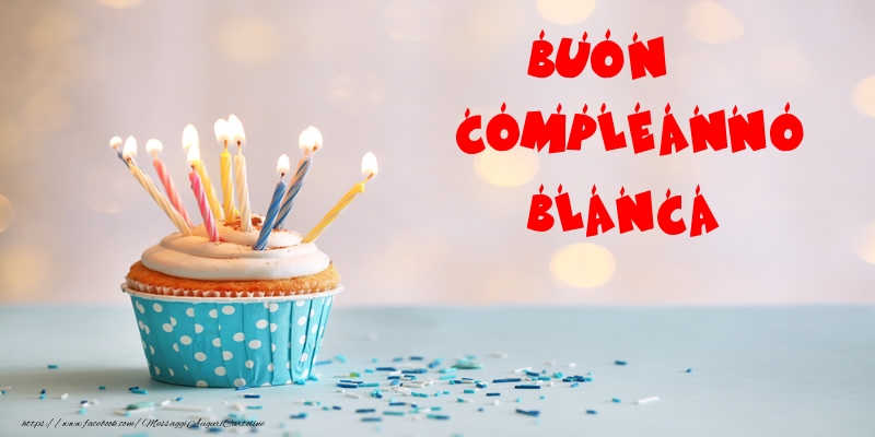 Cartoline di compleanno - Torta | Buon compleanno Blanca