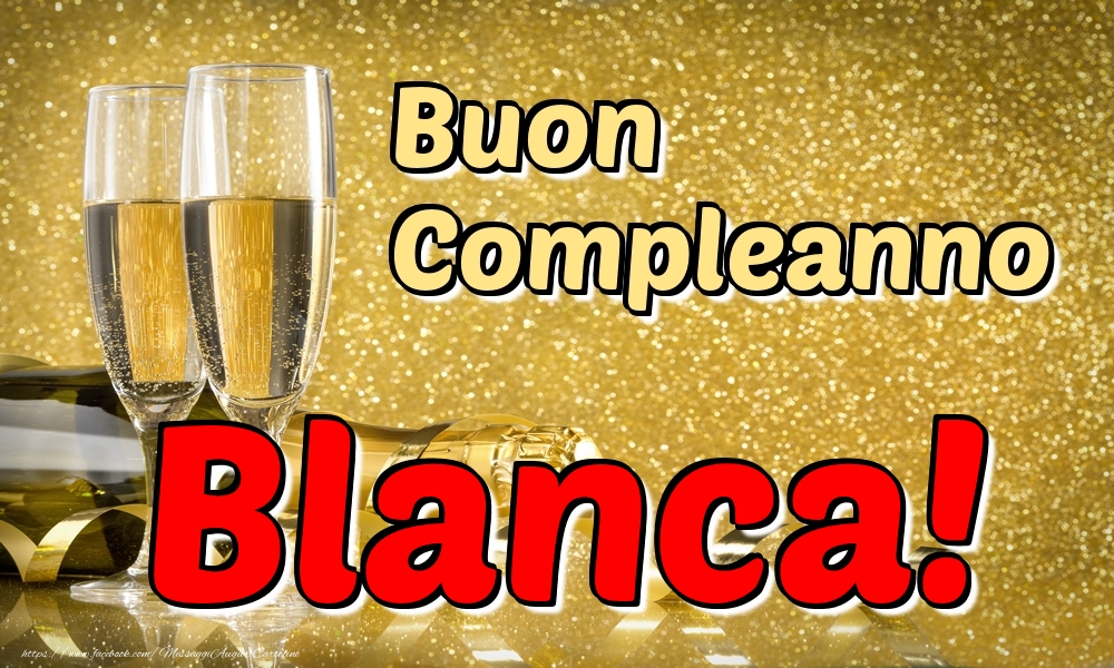 Cartoline di compleanno - Champagne | Buon Compleanno Blanca!