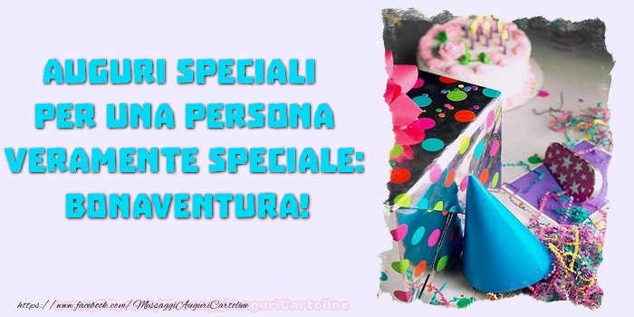 Cartoline di compleanno - Auguri speciali  per una persona veramente speciale, Bonaventura