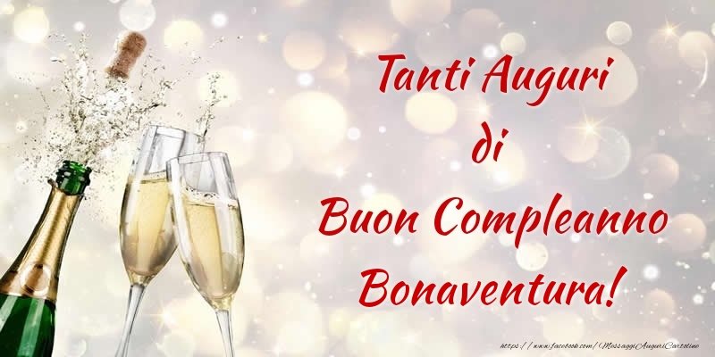Cartoline di compleanno - Champagne | Tanti Auguri di Buon Compleanno Bonaventura!