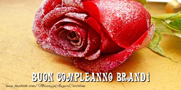 Cartoline di compleanno - Rose | Buon Compleanno Brandi!