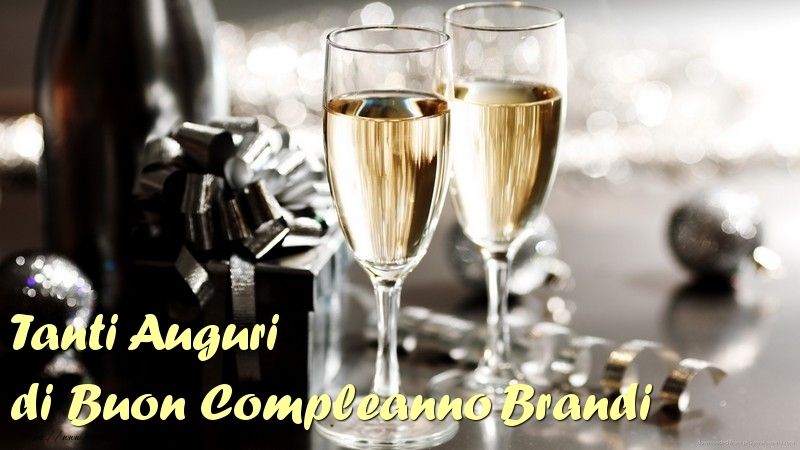 Cartoline di compleanno - Champagne | Tanti Auguri di Buon Compleanno Brandi
