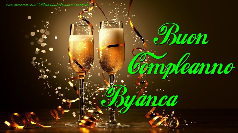 Cartoline di compleanno - Champagne | Buon Compleanno Byanca