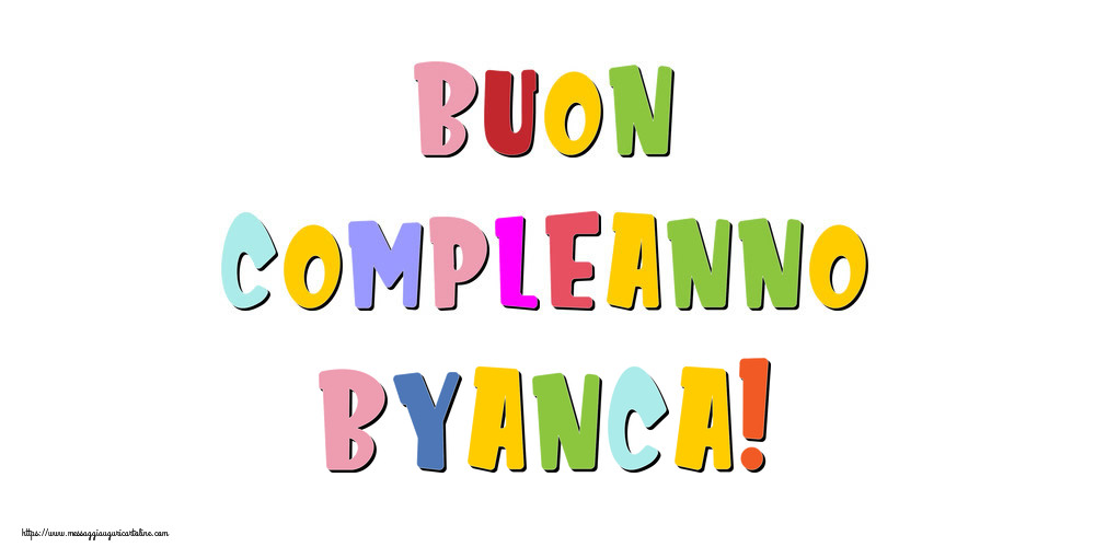 Cartoline di compleanno - Messaggi | Buon compleanno Byanca!
