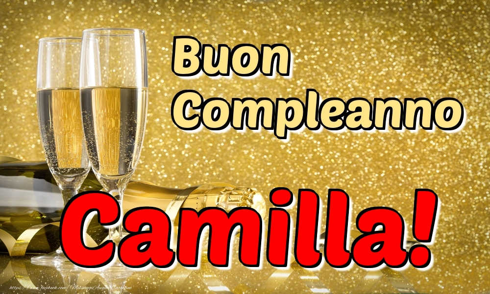 Cartoline di compleanno - Champagne | Buon Compleanno Camilla!