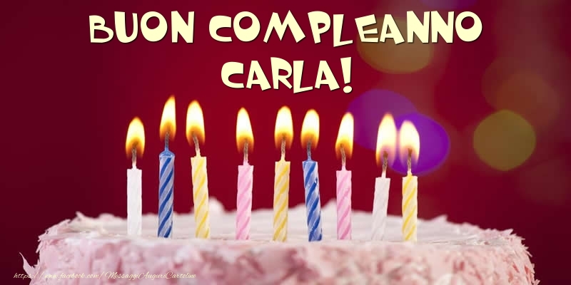 Cartoline di compleanno -  Torta - Buon compleanno, Carla!