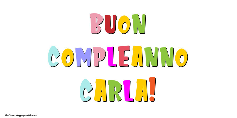 Cartoline di compleanno - Buon compleanno Carla!