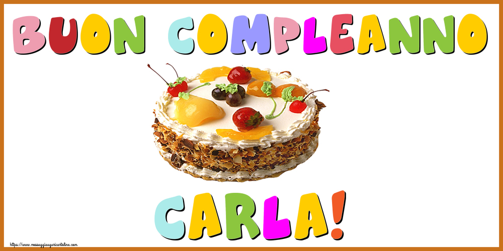 Cartoline di compleanno - Torta | Buon Compleanno Carla!