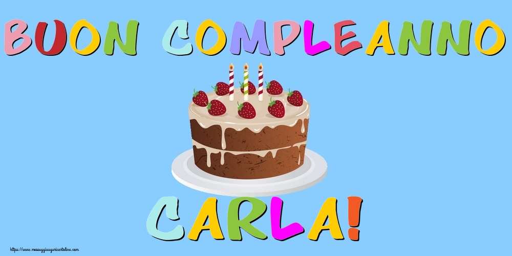 Cartoline di compleanno - Buon Compleanno Carla!