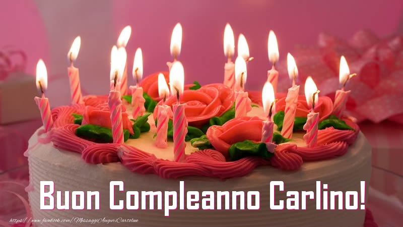 Cartoline di compleanno -  Torta Buon Compleanno Carlino!