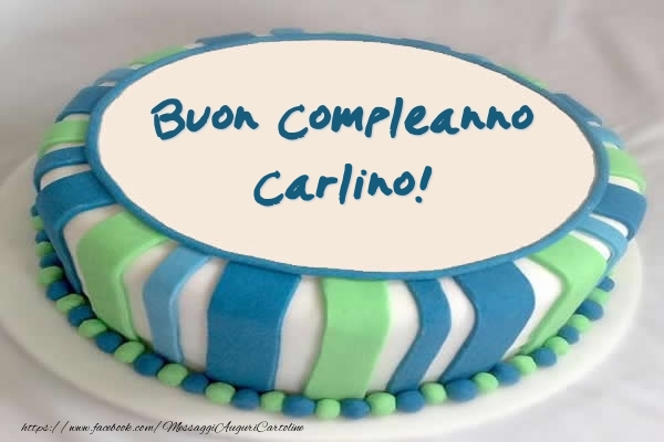  Cartoline di compleanno -  Torta Buon Compleanno Carlino!