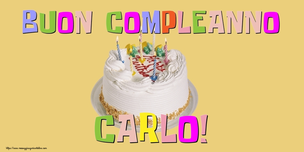 Cartoline di compleanno - Torta | Buon Compleanno Carlo!