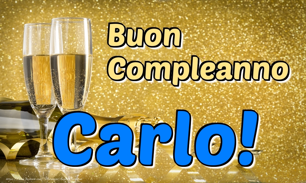 Cartoline di compleanno - Champagne | Buon Compleanno Carlo!