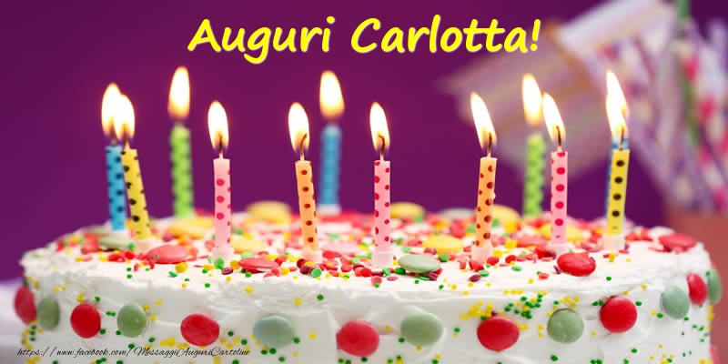 Cartoline di compleanno - Torta | Auguri Carlotta!