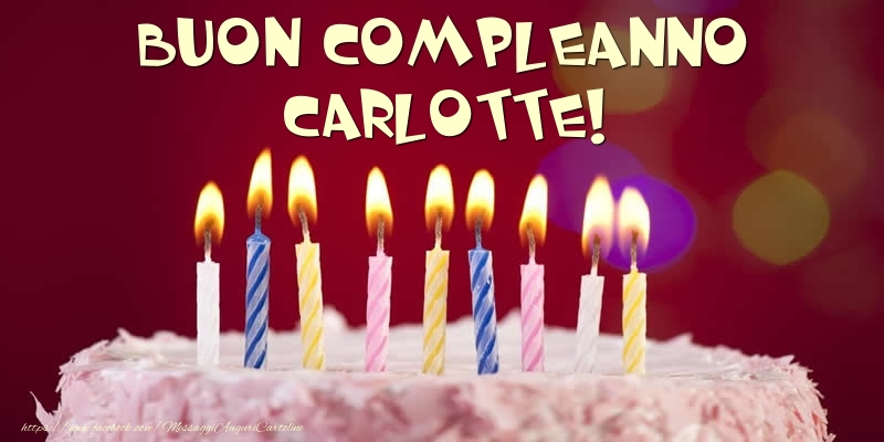 Cartoline di compleanno -  Torta - Buon compleanno, Carlotte!