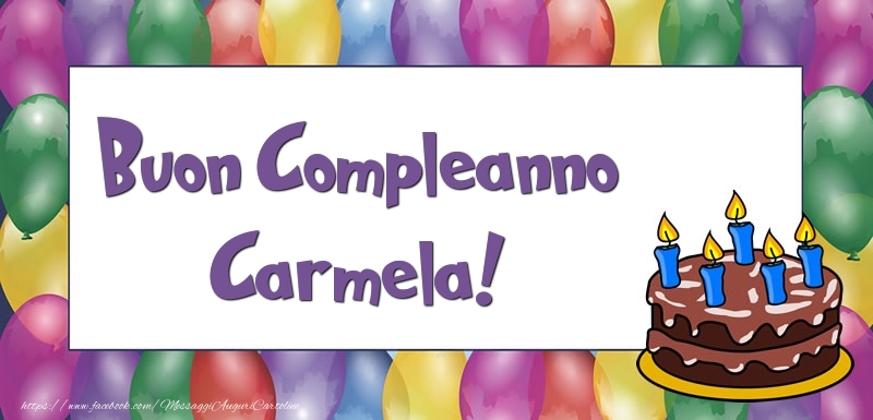 Cartoline di compleanno - Palloncini & Torta | Buon Compleanno Carmela